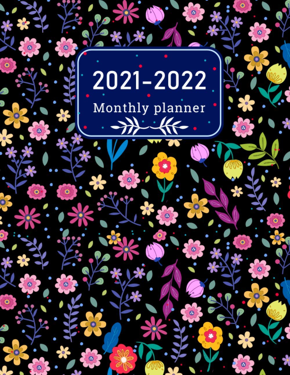 2021-2022 Monthly Planner Two Year Daily and Weekly Journal Organizer Appointments with Holidays Calendar Notes Contact & Birthday Reminder Logbook: ... Planner With Reflections and Monthly Goals