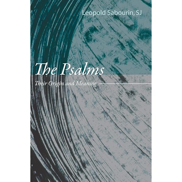The Psalms: Their Origin and Meaning: Leopold, Sabourin S. J.
