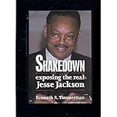 Shakedown: Exposing the Real Jesse Jackson