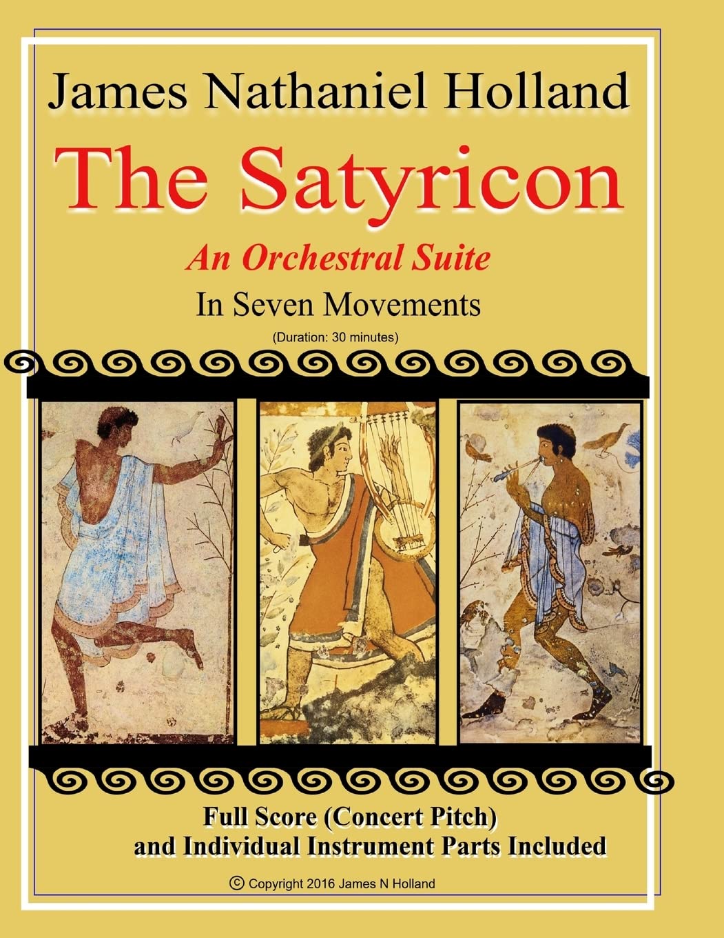 The Satyricon: An Orchestral Suite: From the Ballet "The Satyricon" Full Score (Concert Pitch) and Individual Parts: 3 (Short musical pieces for band or orchestra by James Nathaniel Holland)