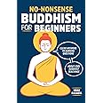 No-Nonsense Buddhism for Beginners: Clear Answers to Burning Questions about Core Buddhist Teachings
