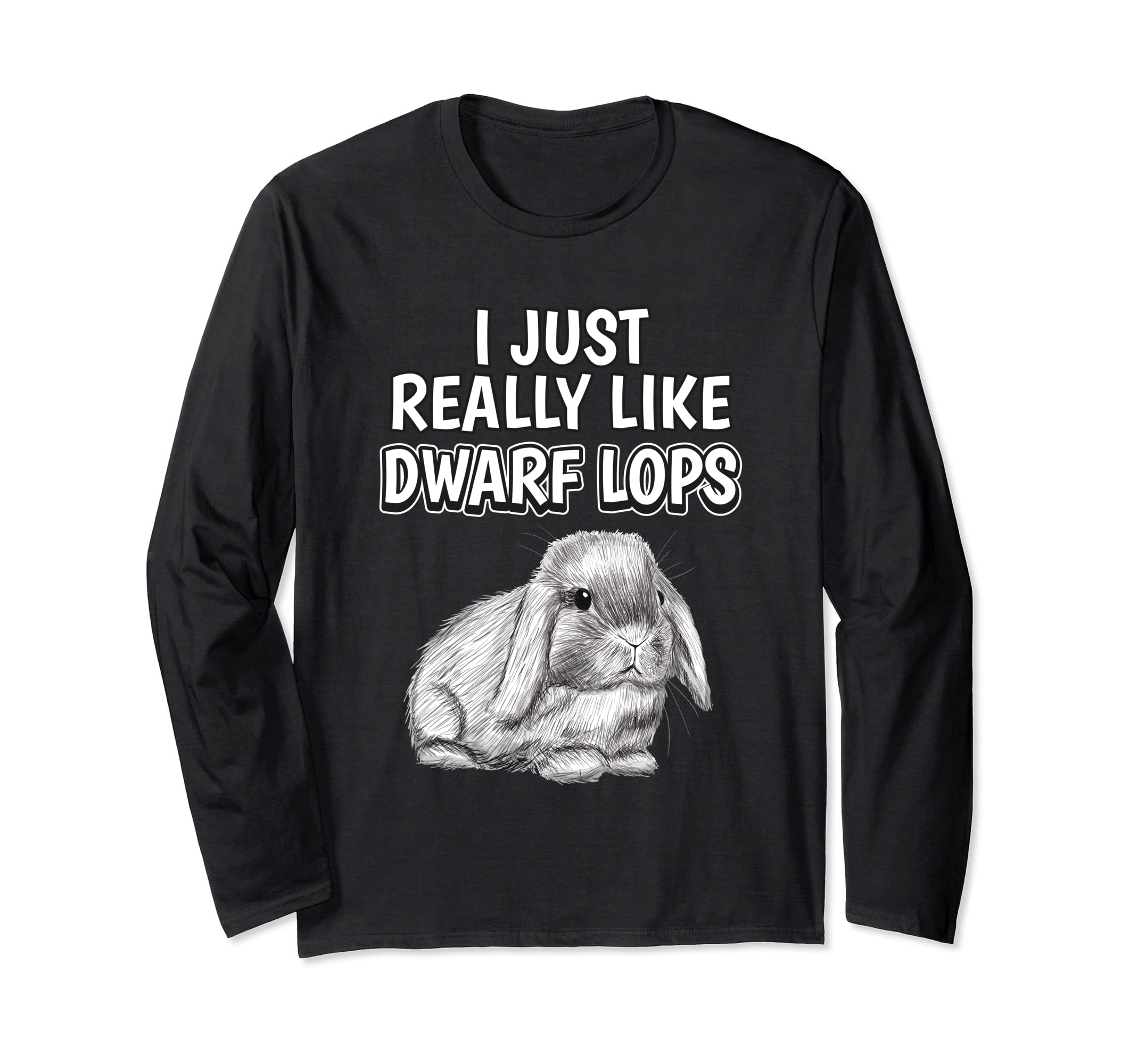 Rabbit Quote I Just Really Like Dwarf Lops Clothes Dwarf Lop Long Sleeve T-Shirt