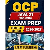 OCP Java 21 Certification (1Z0-830) Exam Prep: A Comprehensive Guide to Advanced Features, Concurrency, and Modern Programming Techniques