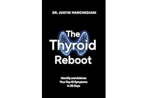 The Thyroid Reboot: Identify and Address Your Top 10 Symptoms in 30 Days