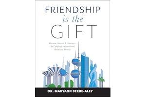Friendship is the Gift: Guyana, Kuwait & America - An Uplifting International Relations Memoir