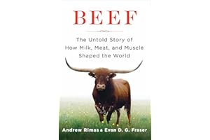 Beef: The Untold Story of How Milk, Meat, and Muscle Shaped the World