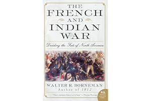 The French and Indian War: Deciding the Fate of North America
