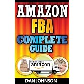 Amazon FBA: Complete Guide: Make Money Online With Amazon FBA: The Fulfillment by Amazon Bible: Best Amazon Selling Secrets Revealed: The Amazon FBA Selling Guide