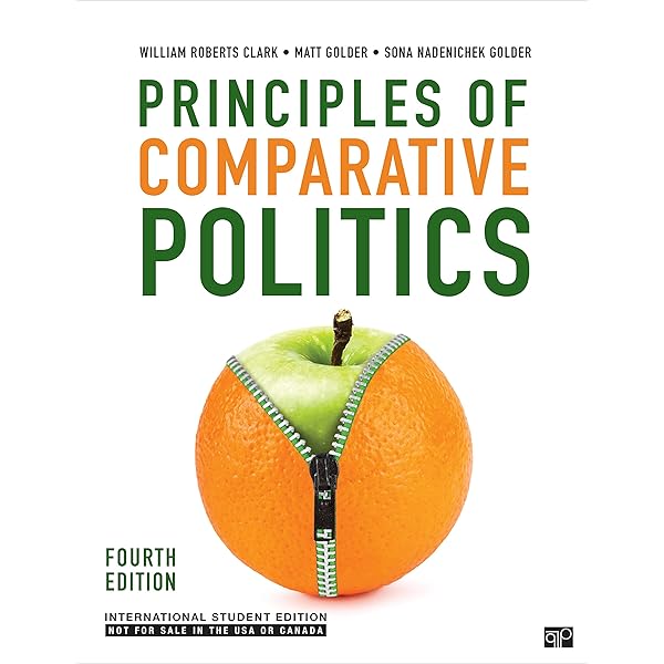 Principles of Comparative Politics: Clark, William Roberts