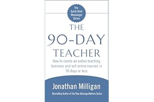 The 90-Day Teacher: How to create an online teaching business and sell online courses in 90 days or less (The Quick Start Mes