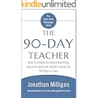 The 90-Day Teacher: How to create an online teaching business and sell online courses in 90 days or less (The Quick Start Messenger Series Book 2)