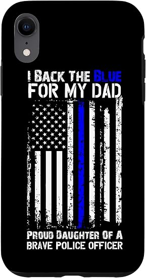 Amazon Com Iphone Xr Police Flag Back The Blue For My Dad Proud Daughter Case