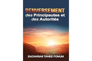 Renversement des Principautes et des Autorités (Le Renversement des Principautes t. 1) (French Edition)