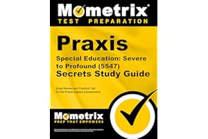 Praxis Special Education: Severe to Profound (5547) Secrets Study Guide: Exam Review and Practice Test for the Praxis Subject Assessments