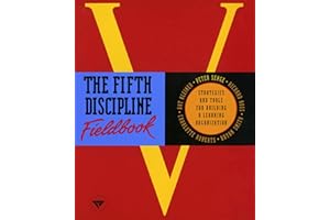 The Fifth Discipline Fieldbook: Strategies and Tools for Building a Learning Organization