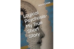 Logical Psychosis-My True Short Story