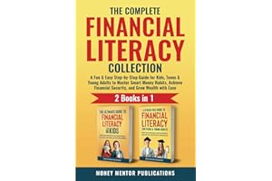 The Complete Financial Literacy Collection: 2 Books in 1: A Fun & Easy Step-by-Step Guide for Kids, Teens & Young Adults to Master Smart Money Habits, ... Wealth with Ease (Financial Literacy Series)
