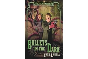 Bullets in the Dark: An Arkham Horror Novel