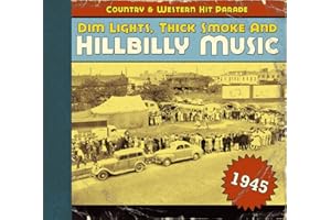 Dim Lights, Thick Smoke & Hillbilly Music: Country & Western Hit Parade 1945