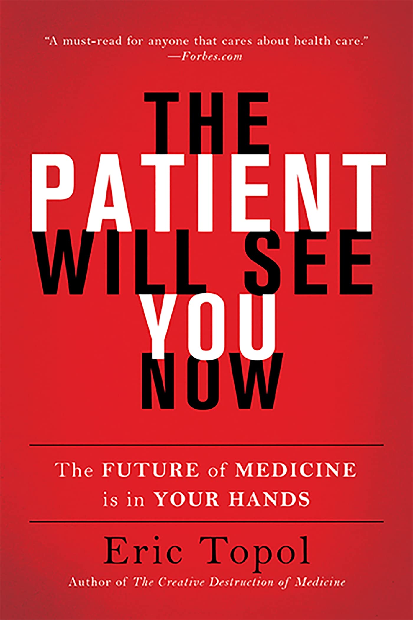 The Patient Will See You Now: The Future of Medicine is in Your Hands The Patient Will See You Now: The Future of Medicine is in Your Hands The Patient Will See You Now: The Future of Medicine is in Your Hands Paperback eTextbook Audible Audiobook Hardcover Audio CD