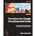 Terraform for Google Cloud Essential Guide: Learn how to provision infrastructure in Google Cloud securely and efficiently