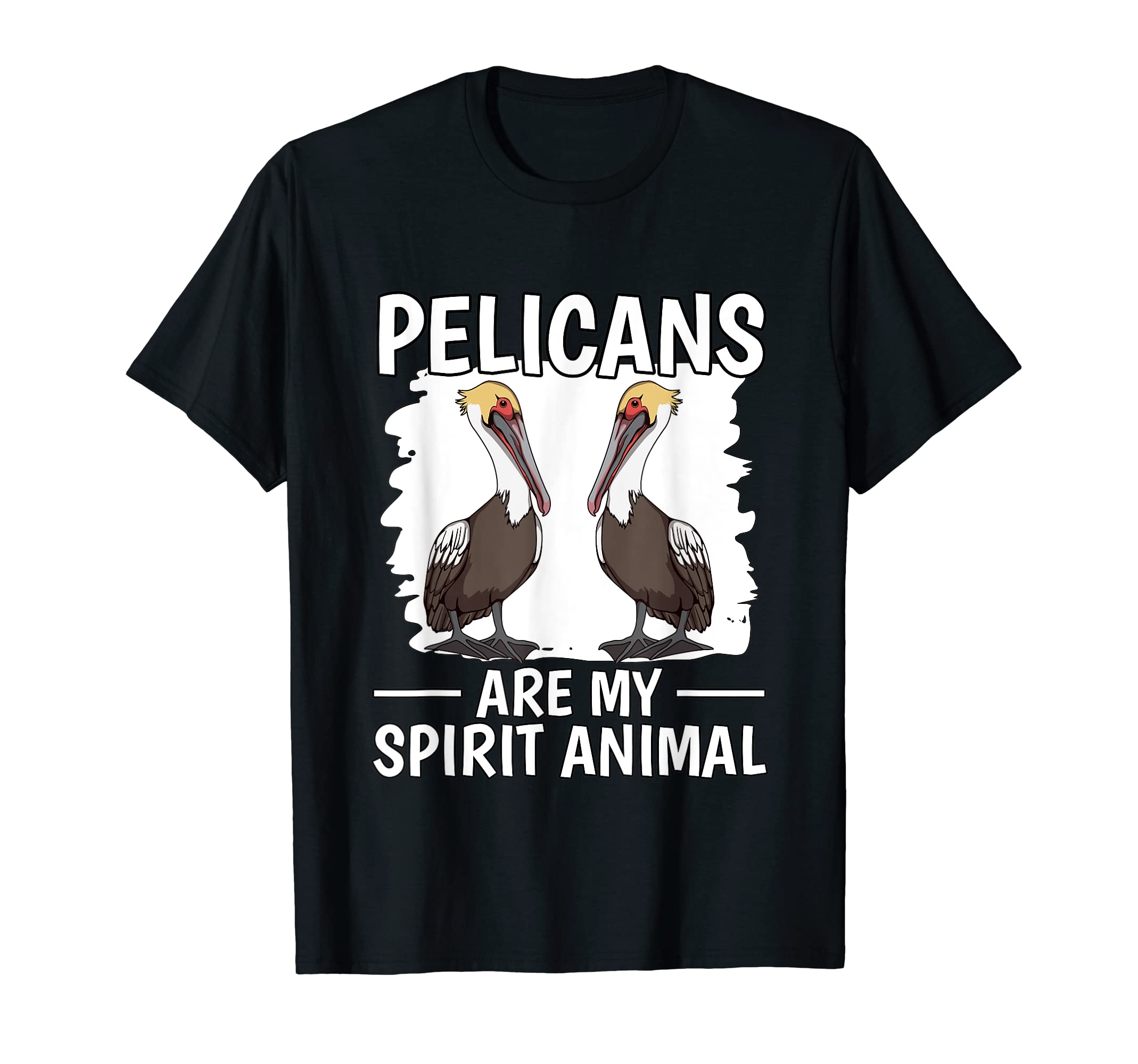 Pelican Quote Bird Pelicans Are My Spirit Animal Pelican T-Shirt