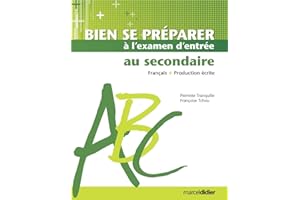 Bien se préparer à l'examen d'entrée au secondaire: Français, production écrite