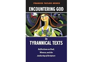 Encountering God in Tyrannical Texts: Reflections on Paul, Women, and the Authority of Scripture