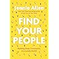 Find Your People: Building Deep Community in a Lonely World