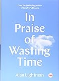 In Praise of Wasting Time (TED Books)