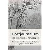 Postjournalism and the death of newspapers. The media after Trump: manufacturing anger and polarization