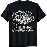 I'm Fine It's Fine Everything is Fine Xmas Lights Christmas T-Shirt