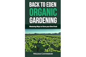 Back to Eden Organic Gardening: Mastering Ways to Grow your Own Food