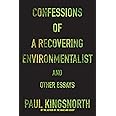 Confessions of a Recovering Environmentalist and Other Essays