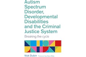 Autism Spectrum Disorder, Developmental Disabilities, and the Criminal Justice System: Breaking the Cycle