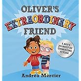 Oliver's Extraordinary Friend: A Boy's Journey of Embracing Autism