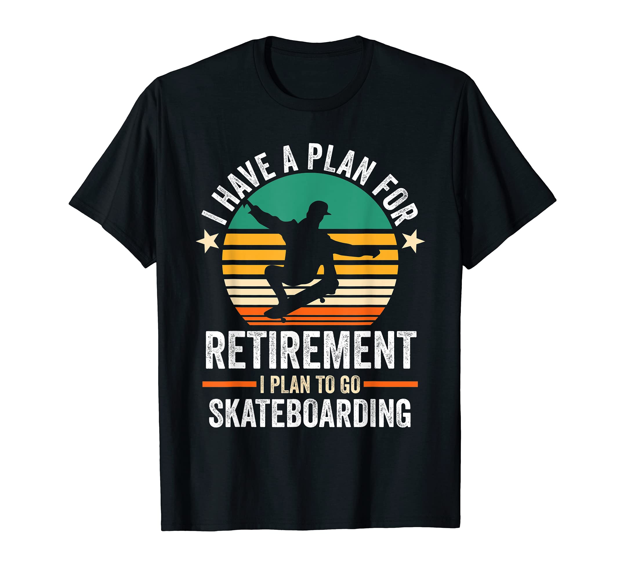 I have a plan for retirement Skateboarding T-Shirt