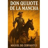Don Quijote de la Mancha &ndash; Edici&oacute;n Cl&aacute;sica en Espa&ntilde;ol (Spanish Edition)