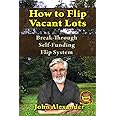How To Flip Vacant Lots: Break-Through Self-Funding Flip System