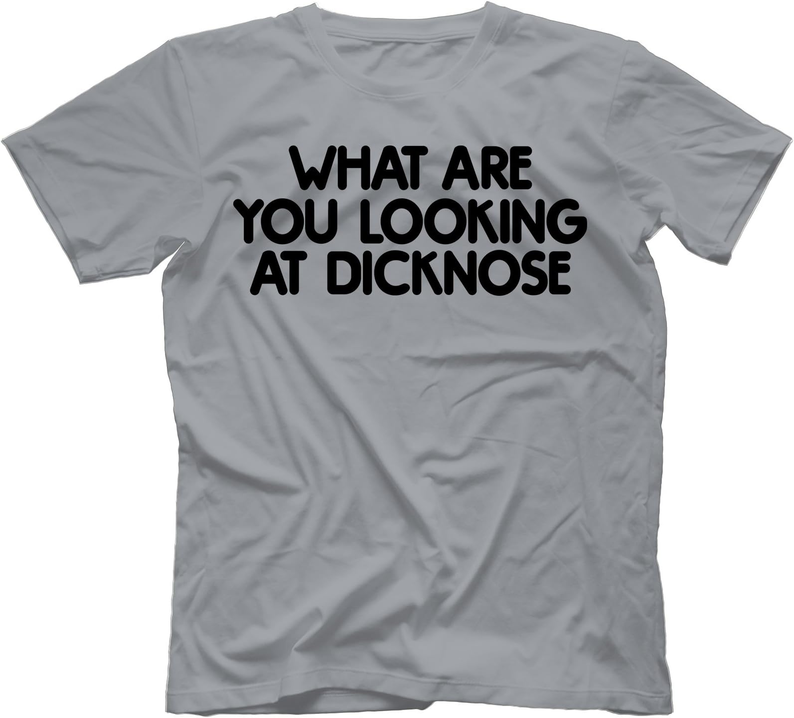 What are You Looking at Dicknose T-Shirt in 13 Colours