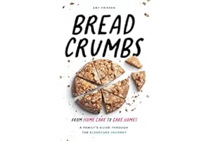 Breadcrumbs: From Home Care to Care Homes - A Family’s Guide through the Eldercare Journey
