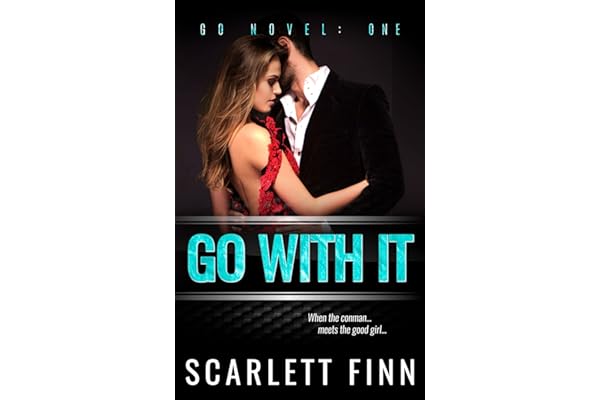 Go With It: Bad Boy & Good Girl Steamy Suspense Series (A Go Novel Book 1)