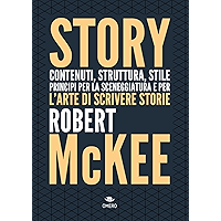 Story. Contenuti, struttura, stile, principi per la sceneggiatura e per l'arte di scrivere storie (Scrittura creativa… book cover Story. Contenuti, struttura, stile, principi per la sceneggiatura e per l'arte di scrivere storie (Scrittura creativa… book cover