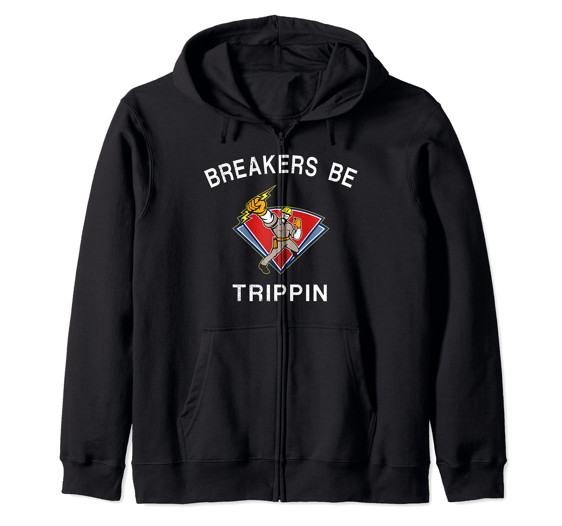 Breakers Be Trippin Electrician HVAC Humor Zip Hoodie