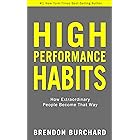 High Performance Habits: How Extraordinary People Become That Way