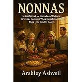 Nonnas: The True Story of Joe Scaravella and His Journey to Create a Restaurant Where Italian Grandmothers Share Their Timeless Recipes (The crime scenes)