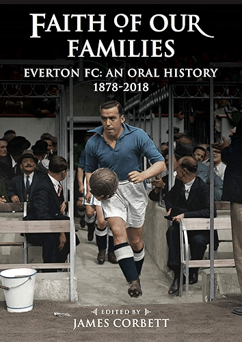 Download Faith of our Families : Everton FC: An Oral History 1878-2018 (English Edition) PDF