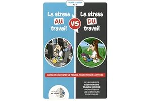 Le stress au travail vs le stress du travail: Comment réinventer le travail pour diminuer le stress (NON CLASSE) (French Edit