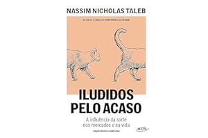 Iludidos pelo acaso: A influência da sorte nos mercados e na vida (Portuguese Edition)