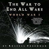 The War to End All Wars: World War I